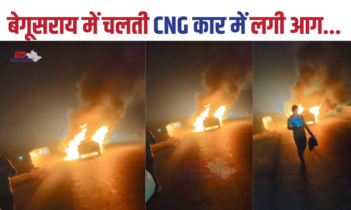 CNG car catches fire in Begusarai