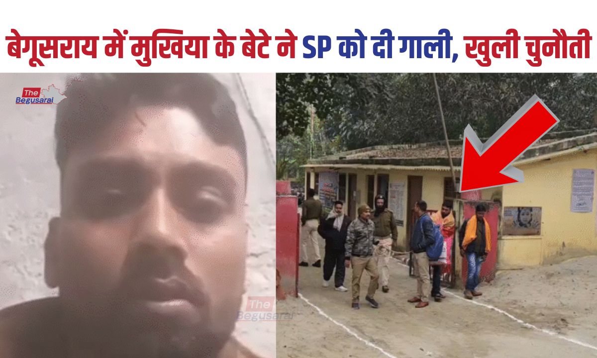 In Begusarai, the son of a village headman abused the SP.